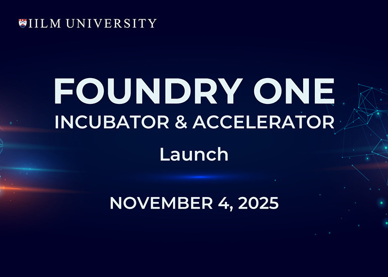 IILM University Foundry One Incubator & Accelerator Launch